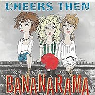 Primary photo for Bananarama: Cheers Then