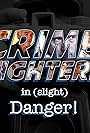 Crime Fighters in Slight Danger (2014)