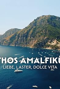 Primary photo for Mythos Amalfiküste - Liebe, Laster, Dolce Vita