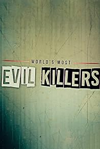 Primary photo for World's Most Evil Killers