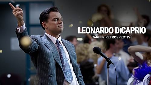 Leonardo DiCaprio | Career Retrospective