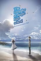 The Irregular at Magic High School: Reminiscence Arc