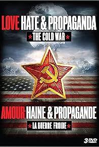 Primary photo for Love, Hate & Propaganda: The Cold War