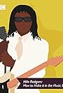 Nile Rodgers: How to Make It in The Music Business (2017)