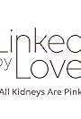 Linked by Love: All Kidneys Are Pink (2023)