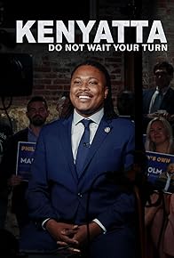 Primary photo for Kenyatta: Do Not Wait Your Turn