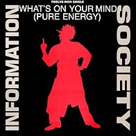 Primary photo for Information Society: What's on Your Mind? (Pure Energy)