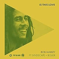 Primary photo for Bob Marley Feat. Lvndscape & Bolier: Is This Love (Remix)