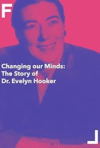 Primary photo for Changing Our Minds: The Story of Dr. Evelyn Hooker