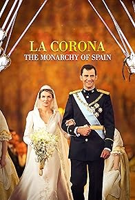 Primary photo for La Corona: The Monarchy of Spain