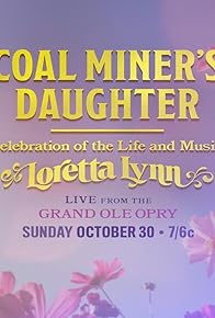 Primary photo for Coal Miner's Daughter: A Celebration of the Life and Music of Loretta Lynn