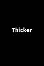 Thicker (2016)