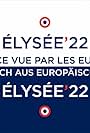 Élysée'22: La France vue par les Européens (2022)