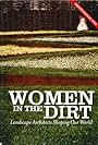 Women in the Dirt: Landscape Architects Shaping Our World (2011)