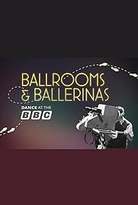 Primary photo for Ballrooms & Ballerinas: Dance at the BBC