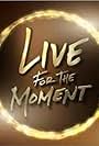 Live for the Moment (2010)