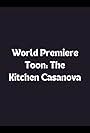 World Premiere Toon: The Kitchen Casanova (1996)