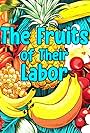 The Fruits of Their Labor (2023)