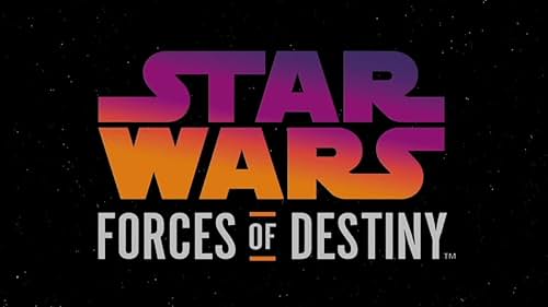 Star Wars: Forces Of Destiny