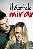 Háztelo mirar (TV Series 2011– ) Poster