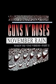 Primary photo for Guns N' Roses: Makin' F@*!ing Videos Part II - November Rain