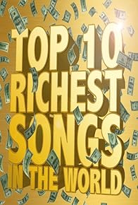 Primary photo for The Richest Songs in the World