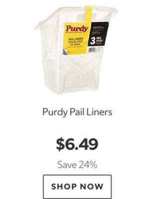 Purdy Pail Liners. $6.49. Save 24%. Shop now.